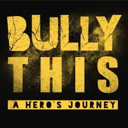 Bully This - A Hero's Journey Podcast artwork