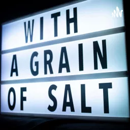 With A Grain Of Salt Podcast artwork