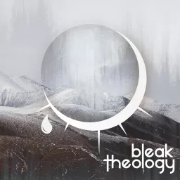 The Bleak Theology Podcast artwork