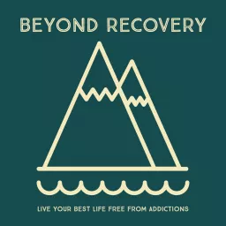 Beyond Recovery™ Podcast artwork