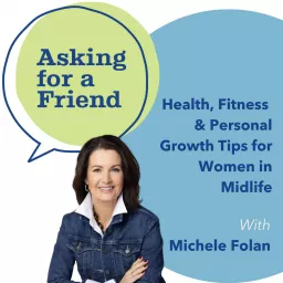 Asking for a Friend - Health, Fitness & Personal Growth Tips for Women in Midlife Podcast artwork