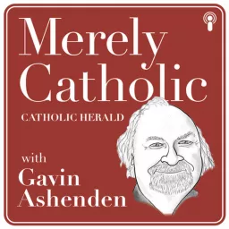 The Catholic Herald Podcast: Merely Catholic with Gavin Ashenden artwork