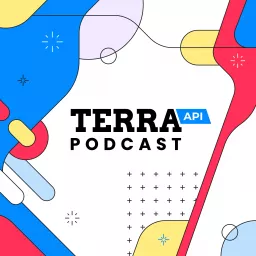 Terra API Podcast - Stay Fit, Stay Connected