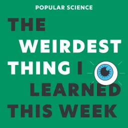 The Weirdest Thing I Learned This Week Podcast artwork