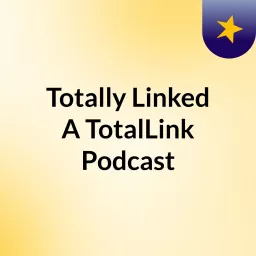 Totally Linked : A TotalLink Podcast artwork