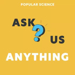 Ask us Anything by Popular Science Podcast artwork