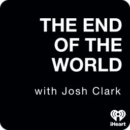 The End Of The World with Josh Clark Podcast artwork