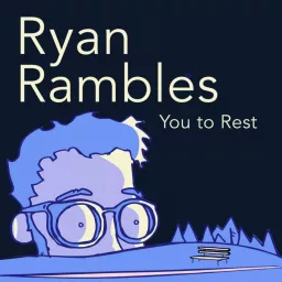Ryan Rambles You To Rest Podcast artwork