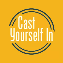 Cast Yourself In Podcast artwork