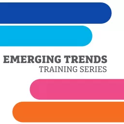 Emerging Trends Training Series Podcast artwork