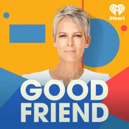 Good Friend with Jamie Lee Curtis Podcast artwork