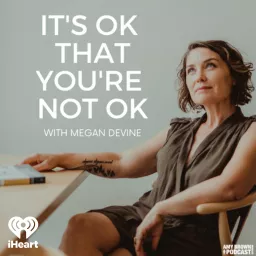 It’s OK That You’re Not OK with Megan Devine Podcast artwork