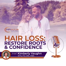 Hair Loss: Restore Roots & Confidence Podcast artwork