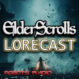Elder Scrolls Lorecast: Video Game Lore, ESO, & More Podcast artwork