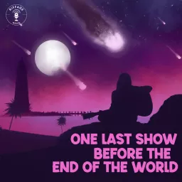 One Last Show Before the End of the World Podcast artwork