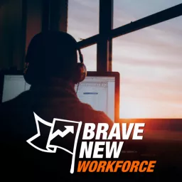Brave New Workforce Podcast artwork