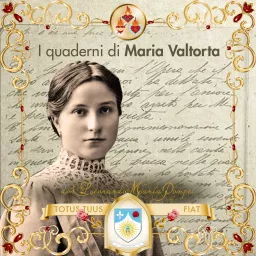 Maria Valtorta. I Quaderni Podcast artwork