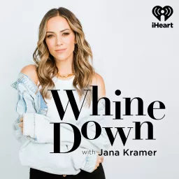 Whine Down with Jana Kramer Podcast artwork
