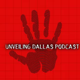 Unveiling Dallas Podcast artwork