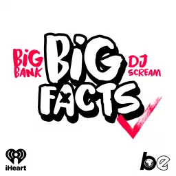 BIG FACTS with Big Bank & DJ Scream Podcast artwork