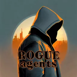 Rogue Agents Podcast artwork