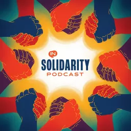 In Solidarity: Connecting Power, Place and Health Podcast artwork