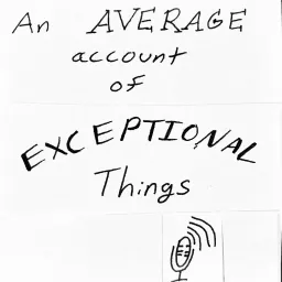 An Average Account of Exceptional Things Podcast artwork