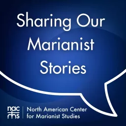 Sharing Our Marianist Stories Podcast artwork