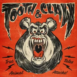 Tooth & Claw: True Stories of Animal Attacks Podcast artwork