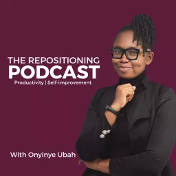 The Repositioning Podcast | Productivity And Self-Improvement artwork