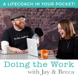 Doing the Work with Jay and Becca Podcast artwork