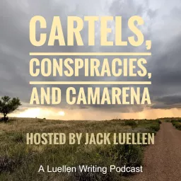 Cartels, Conspiracies, and Camarena