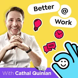 Better At Work with Cathal Quinlan