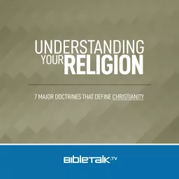 Understanding Your Religion — Bible Study with Mike Mazzalongo Podcast artwork