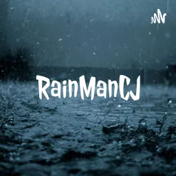 RainManCJ Podcast artwork