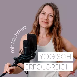 Yogisch Erfolgreich - Yogabusiness Podcast für Marketing, Selbstständigkeit und Erfolg mit Yoga artwork