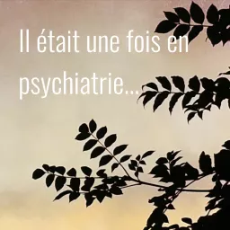 Il était une fois en psychiatrie...