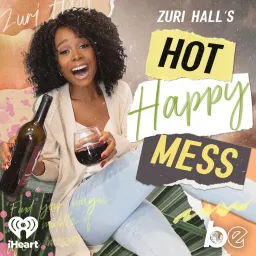 Zuri Hall's Hot Happy Mess Podcast artwork