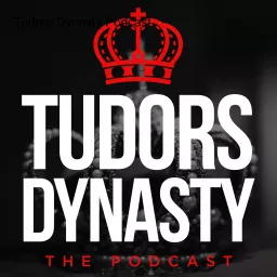 Tudors Dynasty Podcast artwork