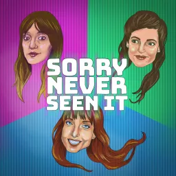 Sorry Never Seen It Podcast artwork