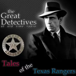 The Great Detectives Present Tales of the Texas Rangers (Old Time Radio) Podcast artwork
