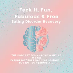 Feck It, Fun, Fabulous & Free Eating Disorder Recovery