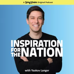 Inspiration for the Nation with Yaakov Langer