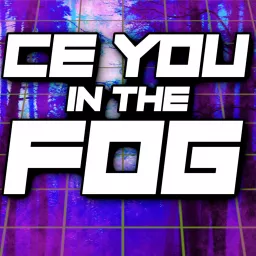 Ce You in the Fog Podcast artwork