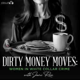 Dirty Money Moves: Women in White Collar Crime