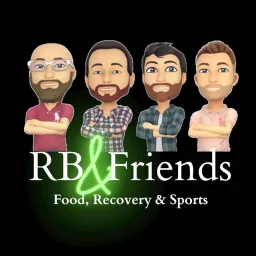 RB and Friends - Talkin' Food, Recovery & Sports Podcast artwork