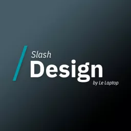 Slash Design by Le Laptop Podcast artwork