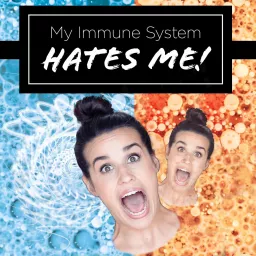 My Immune System Hates Me! Podcast artwork