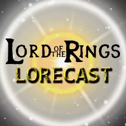 Lord of the Rings Lorecast Podcast artwork