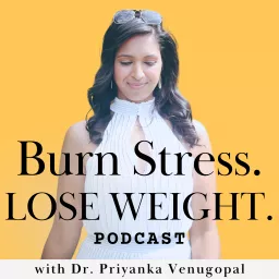 The Burn Stress Lose Weight Podcast